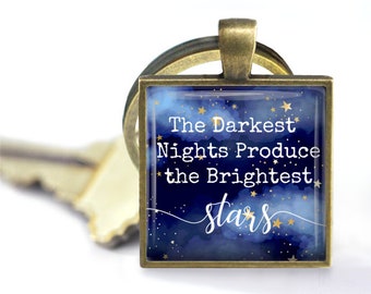 The Darkest Nights Produce the Brightest Stars - Pendant Necklace or Key Chain - Inspirational Key Chain, Quote Necklace