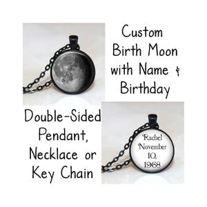 Custom Birth Moon, Custom Moon Phase Necklace with Name and Birthday Double-Sided Pendant, Necklace or Key Chain - Choice of Color and Font