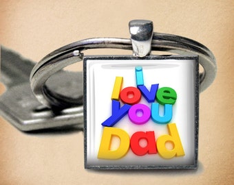 I Love You Dad - Key Chain - Father's Day Key Chain - Valentine's Day Key Chain - Dad Key Chain