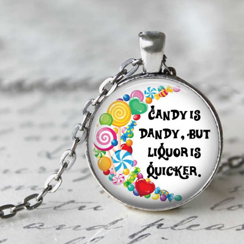 Candy is Dandy but Liquor is Quicker Quote Pendant Necklace | Etsy