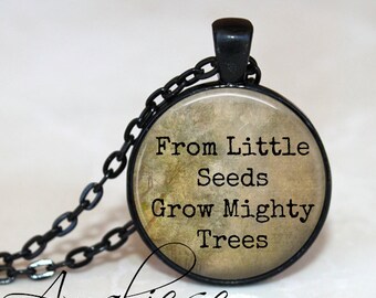 From Little Seeds Grow Mighty Trees Pendant Necklace or Key Chain - Choice of Bezel Color, Quote Pendant, Quote Key Chain, Graduation, Child