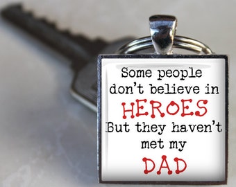 Some People Don't Believe in Heroes, But They Haven't Met My Dad  Key Chain - Father's Day Key Chain - Grandpa, Uncle