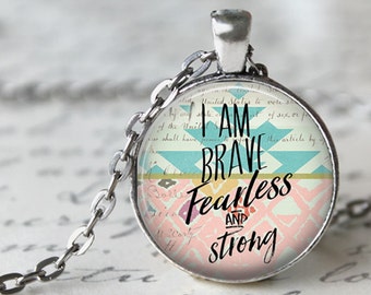 I am Brave, Fearless and Strong - Inspirational Quote Pendant Necklace or Key Chain - Choice of 4 Colors - 1 Inch Round