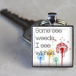 Some See Weeds, I see Wishes Message Pendant, Necklace or Key Chain Choice of 4 Bezel Colors Dandelion, Inspirational Message image 2