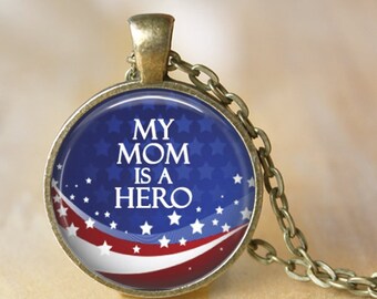 My Mom is a Hero Key Chain Pendant or Necklace-Patriotic, Army, Navy, Air Force, Marines, Military, Police, Fire,Mother's Day, Nurse, Doctor