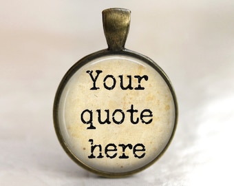 Custom Quote Pendant, Necklace or Key Chain - Choice of Background, Font and Color