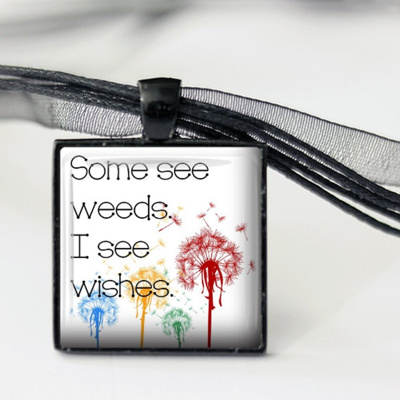 Some See Weeds, I see Wishes Message Pendant, Necklace or Key Chain Choice of 4 Bezel Colors Dandelion, Inspirational Message image 3