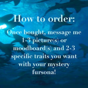 May include: An underwater scene with sharks swimming in blue water. Text overlay reads "How to order: Once bought, message me 1-3 picture(s) or moodboard(s) and 2-3 specific traits you want with your mystery fursona!"