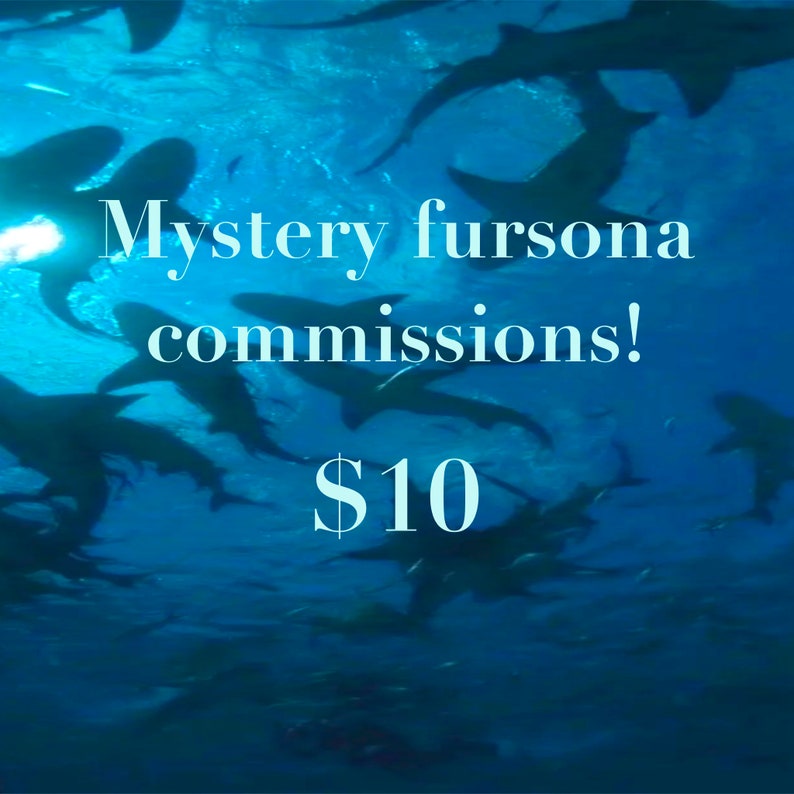 May include: An underwater scene with numerous shark silhouettes swimming in blue water. The text "Mystery fursona commissions!" is displayed in white, along with the number "$10".