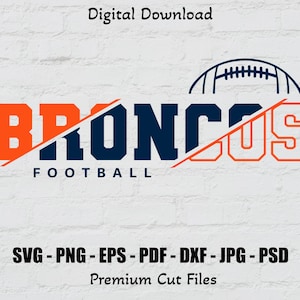 May include: A digital download graphic with the word "BRONCOS" in orange and navy blue, and a football graphic above. The word "FOOTBALL" is below. The image includes file type options: SVG, PNG, EPS, PDF, DXF, JPG, and PSD.