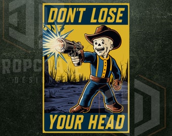 The Ghoul &quot;Don&#39;t Lose Your Head&quot; - Matte Vertical Gaming Posters -Vault Tec Propoganda a1/a2 sizes avilable