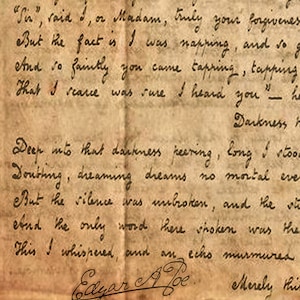 May include: A vintage, aged, and worn piece of paper with handwritten text. The text reads, "Presently my soul grew stronger. Hesitating "Sir," said I, or Madam, truly your forgiveness But the fact is I was napping, and so eAnd so faintly you came tapping, tapping That I scarce was sure I heard you Darkness Deep into that darkness peering, Long I stood Doubting, dreaming dreams no mortal ever But the silence was unbroken, and the win eAnd the only word there spoken was the This I whispered, and an echo murmured Edgar A Poe Merely this."