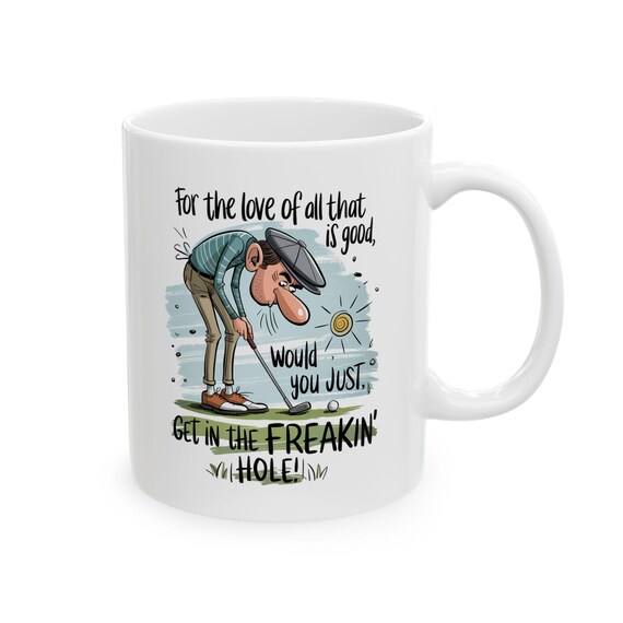 Would You Just Get in the Freakin' Hole Golf Mug | Funny Golfer Illustration