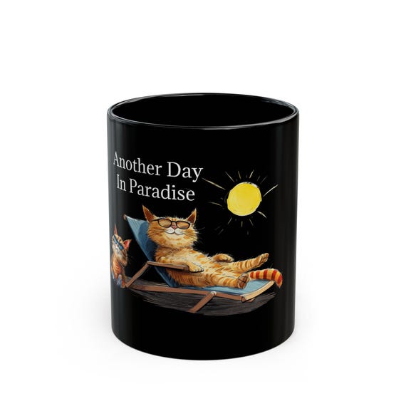 Cat Mug, Another Day in Paradise Coffee Cup, Cozy Gift for Cat Lovers, Fun Home Decor, Purrfect for Birthdays, Black Mug (11oz, 15oz)