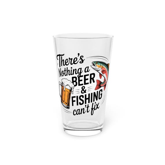 There Is Nothing a Beer & Fishing Can't Fix Pint Glass | 16oz