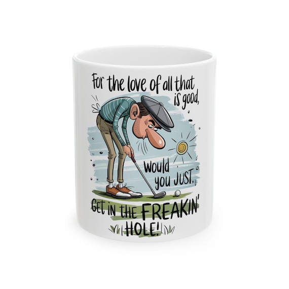 Funny Golf Cartoon Would You Just Get in the Freakin' Hole Mug