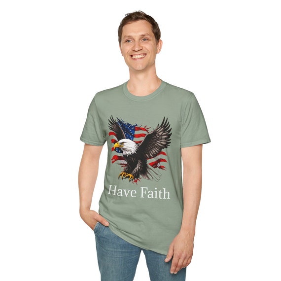 Have Faith Eagle and American Flag Softstyle T-Shirt Faith not Fear flag with Eagle Patriot shirt
