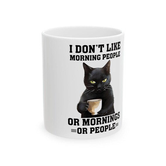 Coffee Mug, 11oz A funny cat coffee mug that says it all
