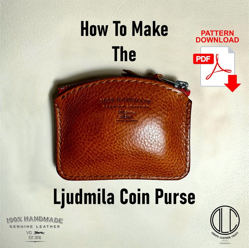 May include: A brown leather coin purse with a zipper closure. The purse has a label that reads "100% Handmade Genuine Leather Est. 2016". The image includes the text "How To Make The Ljudmila Coin Purse" and a PDF download icon.