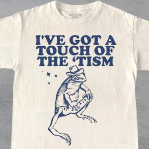I&#39;ve Got A Touch Of The Tism Vintage T-Shirt, Retro Funny Frog Shirt, Frog Meme T-Shirt, Humor Autism Tee, Gag Gift