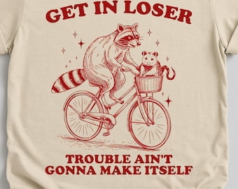 Get in Loser Trouble Ain't Gonna Make Itself Vintage Shirt, Funny Raccoon Opossum Meme Tee, Woodland Animals Nature Lover T-Shirt, Fun Gift