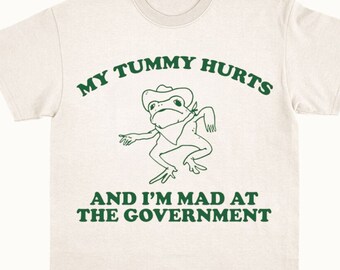 My Tummy Hurts And I'm Mad At The Government T-Shirt,  Retro Unisex Adult T Shirt, Vintage Frog Shirt, Funny Frog Meme T Shirt, Funny Gift