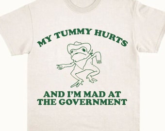 My Tummy Hurts And I'm Mad At The Government T-Shirt,  Retro Unisex Adult T Shirt, Vintage Frog Shirt, Funny Frog Meme T Shirt, Funny Gift