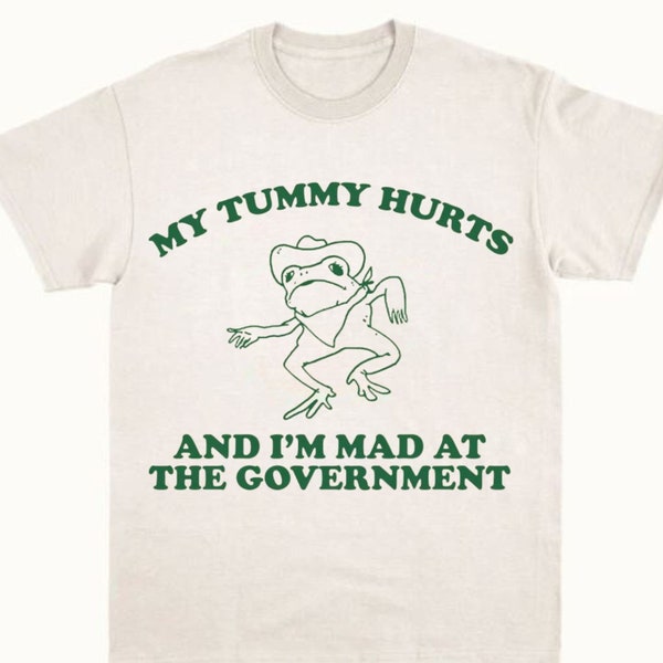 My Tummy Hurts And I'm Mad At The Government T-Shirt,  Retro Unisex Adult T Shirt, Vintage Frog Shirt, Funny Frog Meme T Shirt, Funny Gift