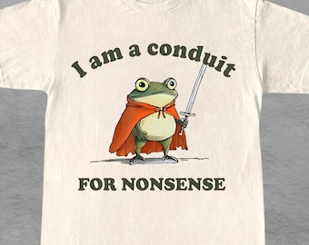 Chemise grenouille Je suis un conduit pour des bêtises, T-shirt grenouille transmettre des bêtises, T-shirt humour grenouille, T-shirt unisexe amateurs de grenouilles, cadeau drôle