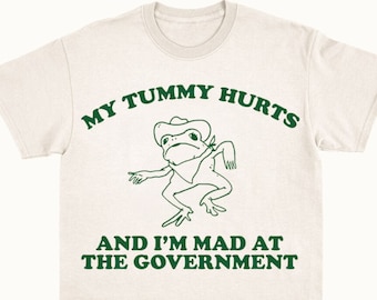 My Tummy Hurts And I'm Mad At The Government T-Shirt,  Retro Unisex Adult T Shirt, Vintage Frog Shirt, Funny Frog Meme T Shirt, Funny Gift