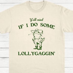 Y'all mind if I do some Lollygaggin Funny Frog Shirt
