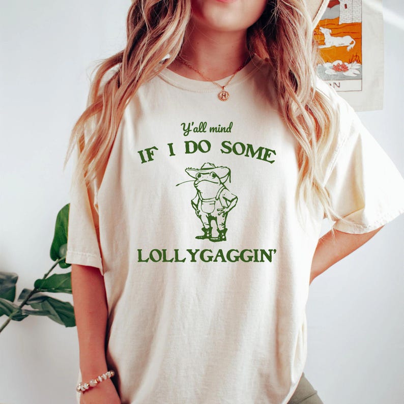 Y'all mind if I do some Lollygaggin Funny Frog Shirt