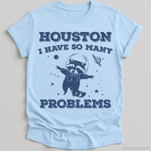 Houston I Have So Many Problems Raccoon T-Shirt, Funny Spaceship Raccoon Shirt, Mental Health Awareness T-Shirt, Gift For Raccoon Lovers image 3