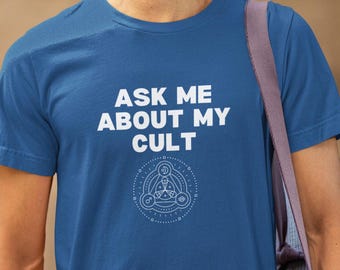 Fragen Sie mich nach meinem Kult-Shirt, albernes, verrücktes, sarkastisches T-Shirt, Geschenk für Kult-Enthusiasten, humorvolles grafisches Oberteil, schrulliges T-Shirt für Erwachsene