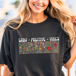 Positive Vibes T-Shirt, Grow positive thoughts Shirt, Good vibes Shirt, Happy shirt
