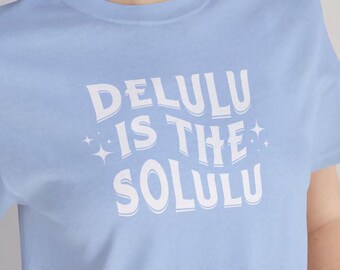 Delulu ist das Solulu Tee: Lustiges freches Grafik-Shirt