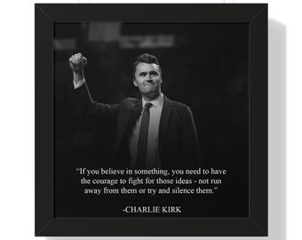 Charlie Kirk Framed Photo Quote ready to hang in memory gift office decor black frame black and white photo