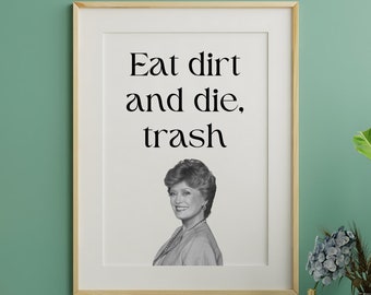 Eat Dirt and Die Trash Quote Download, Golden Girls Quotes, Golden Girls PNG, Bestie Gift