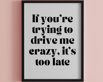 If He’s Trying to Drive Me Crazy It’s Too Late Quote Download, Steel Magnolias Quotes, Funny Wall Decor, Adult Humor