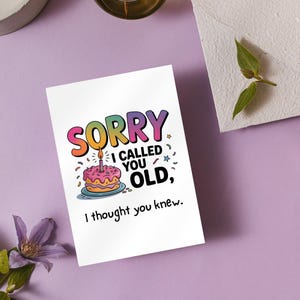 Sorry I Called You Old Snarky Birthday Card, Snarky Card, Sarcastic Birthday Gift, hilarious 50th birthday gift for dad, husband, or friend