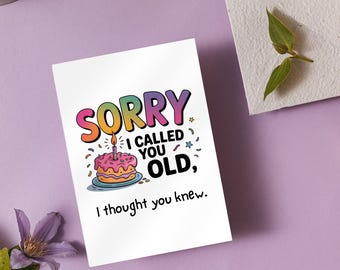 Sorry I Called You Old Snarky Birthday Card, Snarky Card, Sarcastic Birthday Gift, hilarious 50th birthday gift for dad, husband, or friend