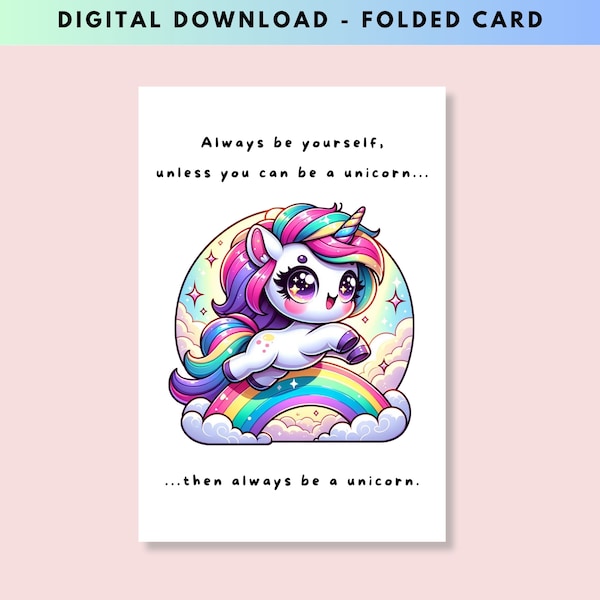 Always Be a Unicorn Folded Card, Unicorn Greeting Card, Kawaii Unicorn, Birthday Card for Friend, Unicorn Gifts, Printable Digital Download