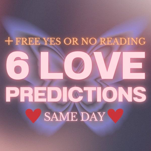 6 Love Predictions Accurate Psychic Tarot Reading, In Depth Love Life Reading, Same Day Delivery, Future Relationships, Psychic Predictions