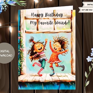 Happy Birthday - My Favorite Weirdo - Friend, Bestie, Soul Sisters - Dancing partners Vibrant Greeting card, Printable 5x7 and 4x6 sizes