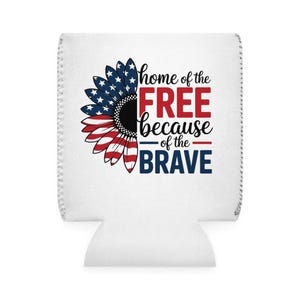Patriotic Can Cooler Sleeve - Home of the Free Because of the Brave, Fourth of July, BBQ, Party Favor, Outdoor Events, Gift