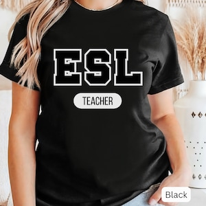 ESL Teacher Shirt End of School Year Gift for Teacher Appreciation Back to School Gift English as a Second  Language Teacher Tee