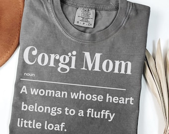 Corgi Mom Shirt, Funny Corgi Tee, Dog Lover Gift