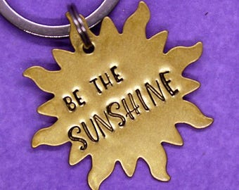 Be The Sunshine - Hand Stamped Key Ring - Message Jewelry - Key Chain