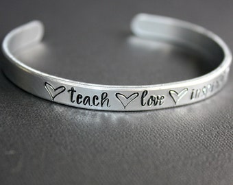 Teach Love Inspire Cuff - Hand Stamped Bracelet - Teacher Gift