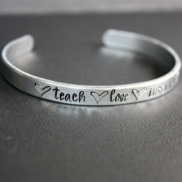 Teach Love Inspire Cuff - Hand Stamped Bracelet - Teacher Gift